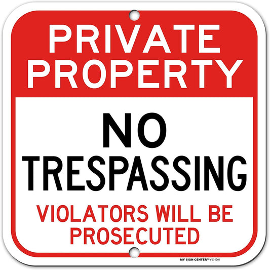 Private Property No Trespassing Sign Violators Will Be Prosecuted