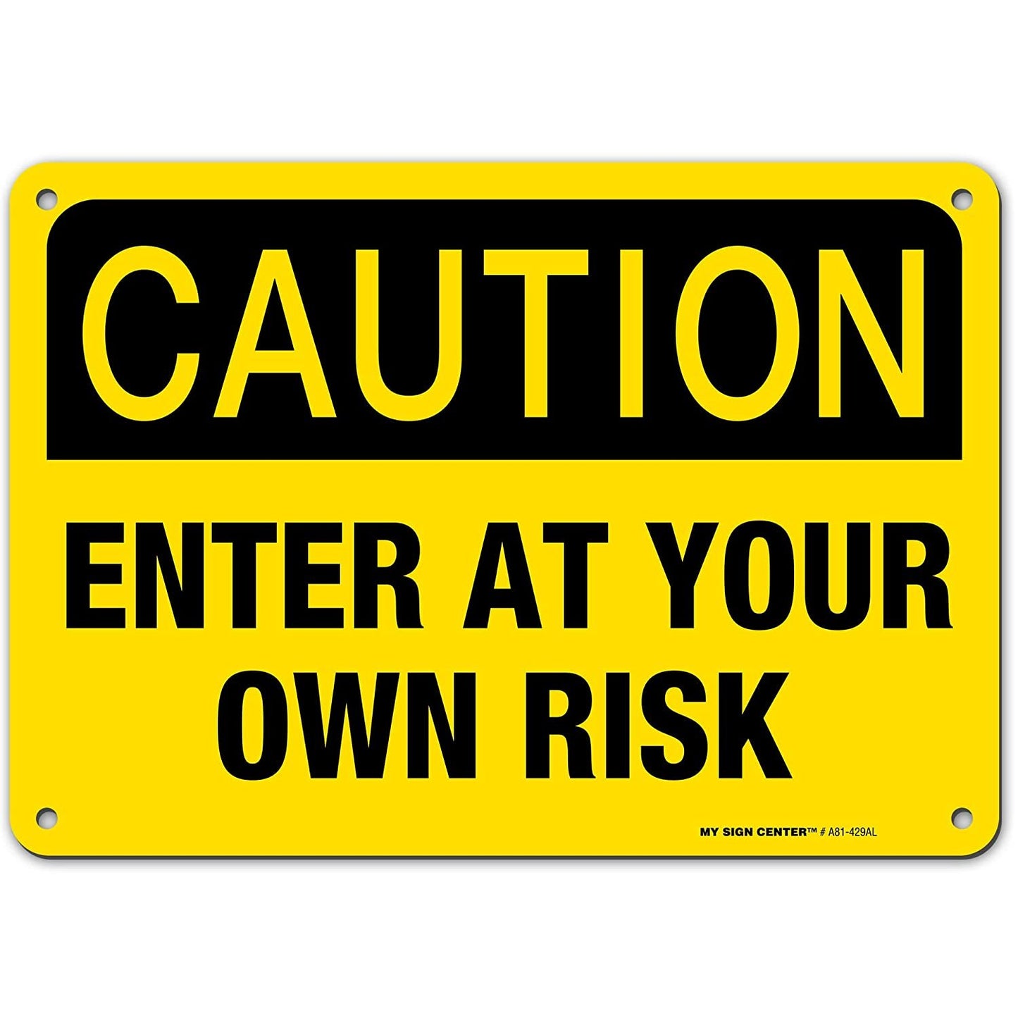 Caution Enter at Your Own Risk Laminated Safety Sign