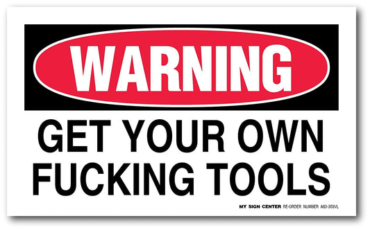 Warning Get Your Own Fucking Tools Decal Sign (4 Pack)